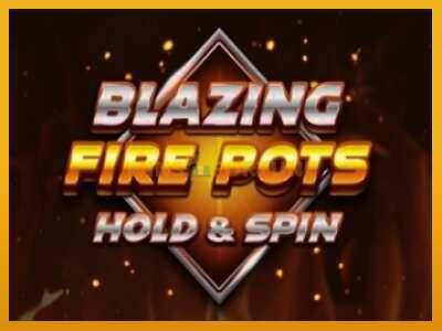 Blazing Fire Pots Hold & Spin máquina de xogos por diñeiro